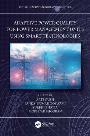 Adaptive Power Quality for Power Management Units using Smart Technologies by Arti Vaish (Sushant University, India.) 9781032566306