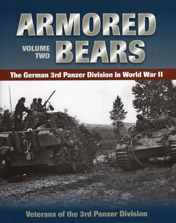 Armored Bears: The German 3rd Panzer Division in World War II by Veterans of the 3rd Panzer Division 9780811711715