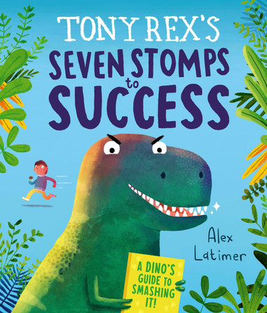 Tony Rex's Seven Stomps to Success by Alex Latimer 9781839135903