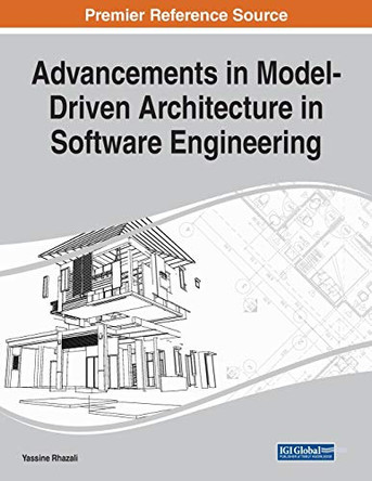 Advancements in Model-Driven Architecture in Software Engineering by Yassine Rhazali 9781799836629