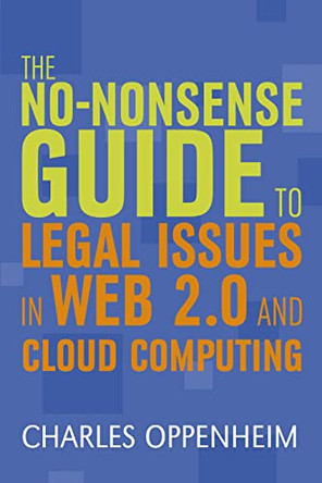 The No-nonsense Guide to Legal Issues in Web 2.0 and Cloud Computing by Charles Oppenheim 9781856048040