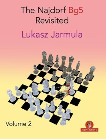 The Najdorf Bg5 Revisited - Volume 2 by Lukasz Jarmula