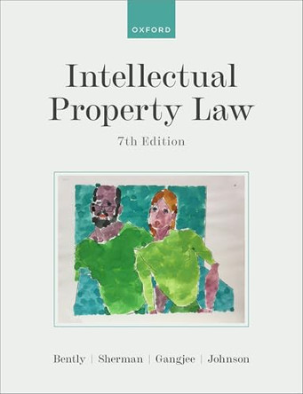 Intellectual Property Law by Lionel Bently (Professor of Intellectual Property, Professor of Intellectual Property, University of Cambridge) 9780198949695