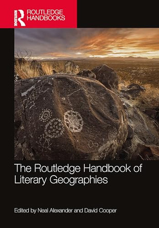 The Routledge Handbook of Literary Geographies by Neal Alexander 9780367564353