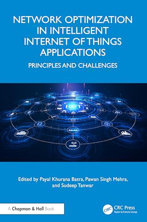 Network Optimization in Intelligent Internet of Things Applications: Principles and Challenges by Payal Khurana Batra 9781032521763