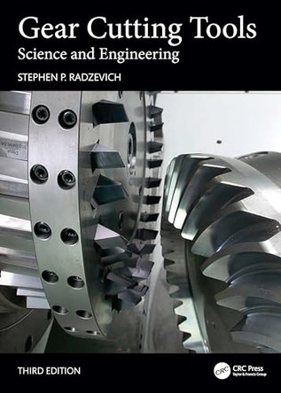 Gear Cutting Tools: Science and Engineering by Stephen P. Radzevich (Johnson Controls Inc., USA) 9781032859262