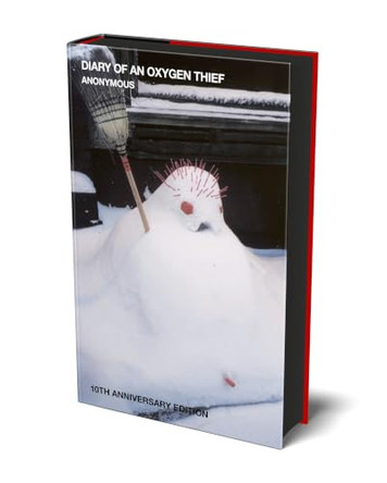 Diary of an Oxygen Thief: Limited Anniversary Edition by Anonymous Anonymous 9781472161659