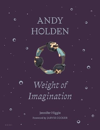 ANDY HOLDEN: Weight of Imagination by Andy Holden 9781911736400