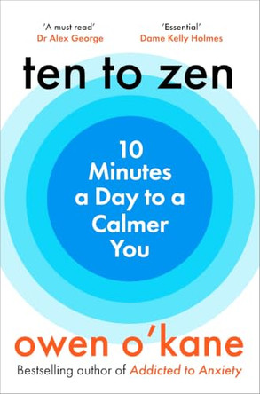 Ten to Zen: Ten Minutes a Day to a Calmer You by Owen O'Kane 9781037422553