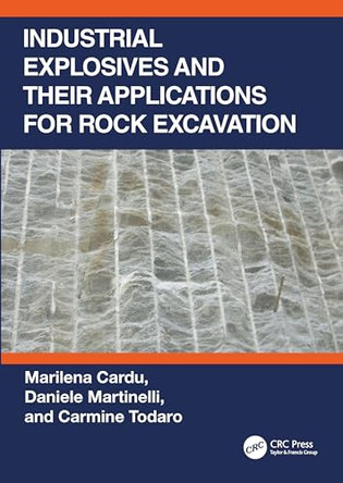 Industrial Explosives and their Applications for Rock Excavation by Marilena Cardu (Politecnico di Torino, Italy) 9781032149684