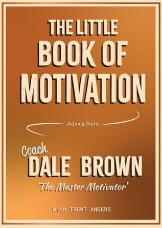 The Little Book of Motivation by Coach Dale Brown 9798989658084