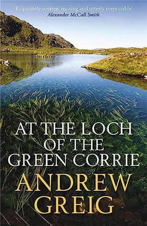 At the Loch of the Green Corrie by Andrew Greig 9780857381361 [USED COPY]