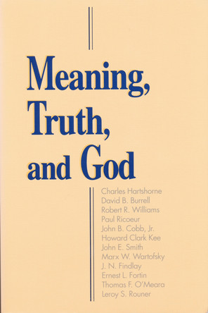 Meaning, Truth, and God by Leroy S. Rouner 9780268013547