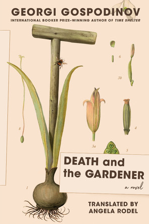 Death and the Gardener: A Novel by Georgi Gospodinov 9781324099321