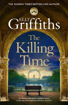 The Killing Time: the second Ali Dawson Mystery from the No 1 bestselling author of the Dr Ruth Galloway Mysteries by Elly Griffiths 9781529433425