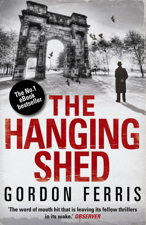 The Hanging Shed by Gordon Ferris 9780857893642 [USED COPY]