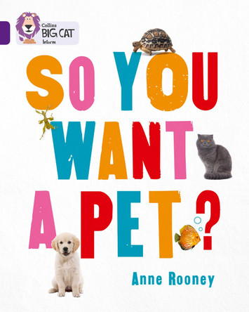 So You Want A Pet?: Band 08/Purple (Collins Big Cat) by Anne Rooney 9780007591169 [USED COPY]