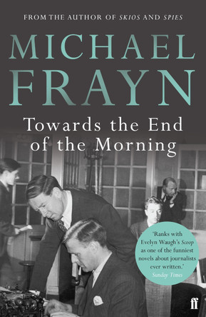 Towards the End of the Morning by Michael Frayn 9780571315871 [USED COPY]