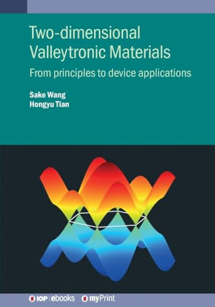 Two-dimensional Valleytronic Materials: From principles to device applications by Sake Wang 9780750355643