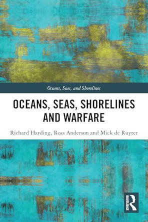 Oceans, Seas, Shorelines and Warfare by Richard Harding (University of Westminster, UK) 9781032772714
