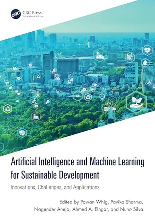 Artificial Intelligence and Machine Learning for Sustainable Development: Innovations, Challenges, and Applications by Pawan Whig 9781032805115