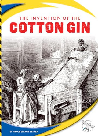 The Invention of the Cotton Gin by Nikole Brooks Bethea 9781503879409