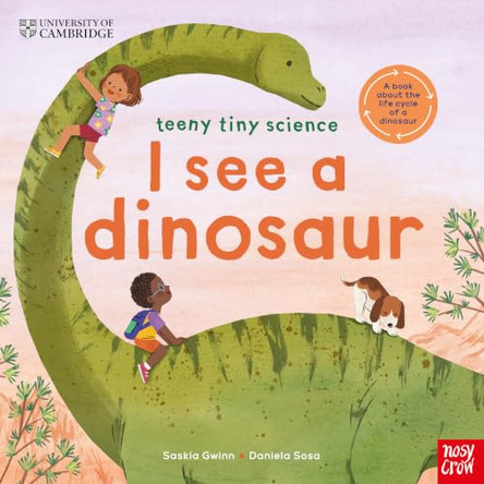 University of Cambridge: Teeny Tiny Science: I See a Dinosaur by Saskia Gwinn 9781805135555