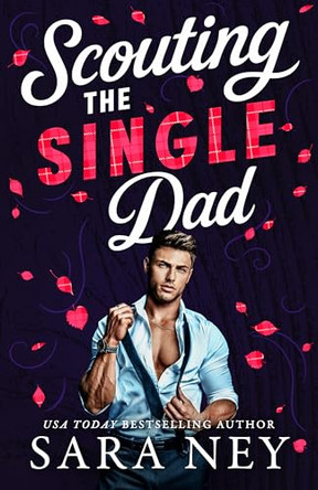 Scouting the Single Dad by Sara Ney 9781662541056
