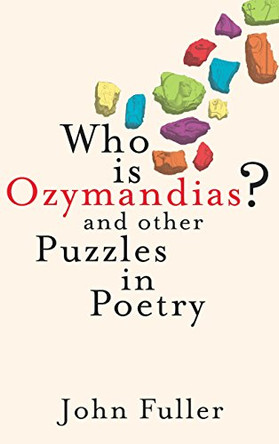 Who Is Ozymandias?: And other Puzzles in Poetry by John Fuller 9780701184575 [USED COPY]
