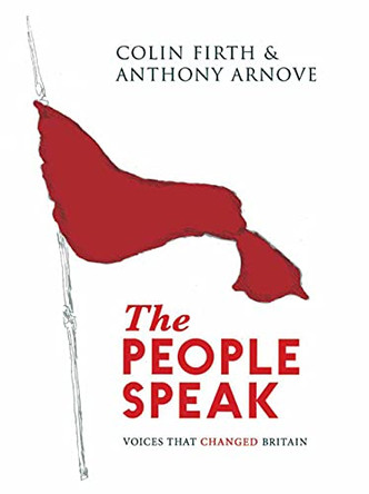 The People Speak: Voices that Changed Britain by Colin Firth 9780857864451 [USED COPY]