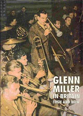 Glenn Miller in Britain Then and Now by Chris Way 9780900913921 [USED COPY]