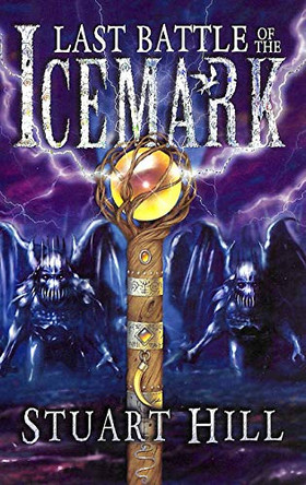The Last Battle of the Icemark by Stuart Hill 9781905294701 [USED COPY]