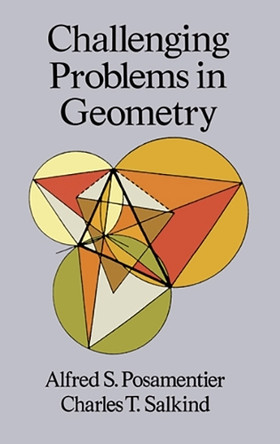 Challenging Problems in Geometry by Alfred S. Posamentier 9780486691541