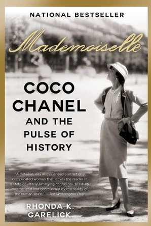 Mademoiselle: Coco Chanel and the Pulse of History by Rhonda K Garelick 9780812981858