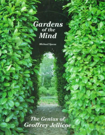Garden of the Mind: Genius of Geoffrey Jellicoe by Michael Spens 9781851490882