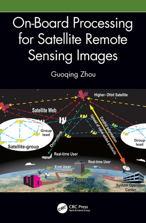 On-Board Processing for Satellite Remote Sensing Images by Guoqing Zhou 9781032334295