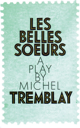 Belles Soeurs, Les by Michel Tremblay 9780889223028