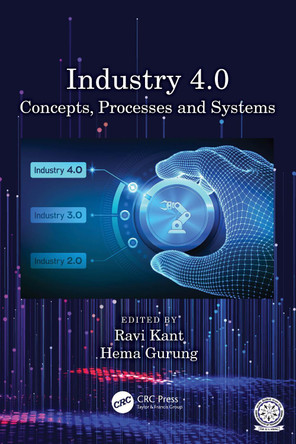 Industry 4.0: Concepts, Processes and Systems by Ravi Kant (IIT Ropar, India) 9781032159522