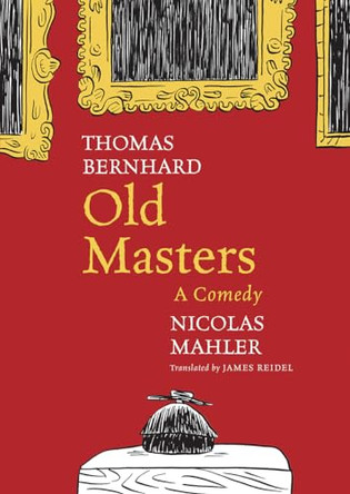 Old Masters: A Comedy by Thomas Bernhard 9780857424709