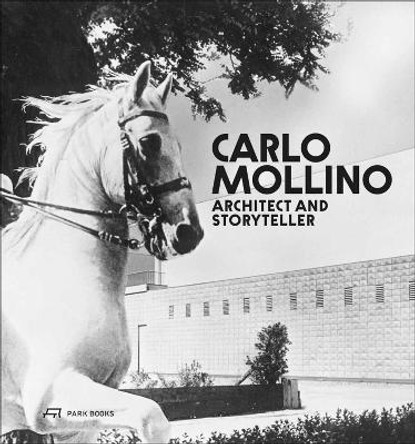 Carlo Mollino - Architect and Storyteller by Napoleone Ferrari