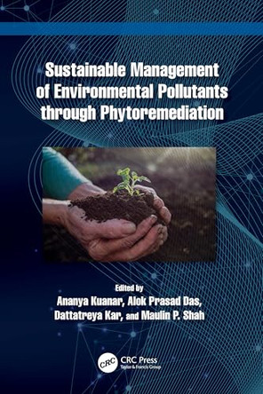Sustainable Management of Environmental Pollutants through Phytoremediation by Ananya Kuanar (Shiksha 'O' Anusandhan, India) 9781032580524
