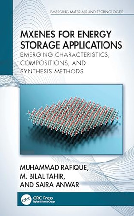 MXenes for Energy Storage Applications: Emerging Characteristics, Compositions, and Synthesis Methods by Muhammad Rafique 9781032737591