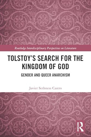 Tolstoy's Search for the Kingdom of God: Gender and Queer Anarchism by Javier Sethness Castro (Primary care provider, USA) 9781032911113