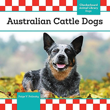 Australian Cattle Dogs by Paige V Polinsky 9781680781748