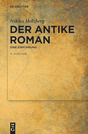Der Antike Roman: Eine Einfuhrung by Niklas Holzberg 9783112228982