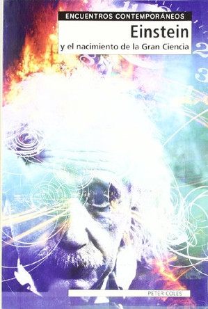 Einstein y El Nacimiento de La Gran Ciencia by Peter Coles (University of Nottingham, UK) 9788497840590