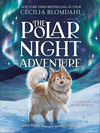 The Polar Night Adventure: Grim's Starlit Journey Across Svalbard by Cecilia Blomdahl 9780241802120