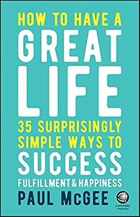 How to Have a Great Life: 35 Surprisingly Simple Ways to Success, Fulfillment and Happiness by Paul McGee 9780857087751 [USED COPY]