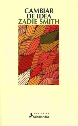 Cambiar de Idea by Zadie Smith 9788498383997