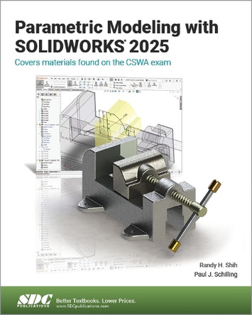 Parametric Modeling with SOLIDWORKS 2025 by Paul Schilling 9781630576998